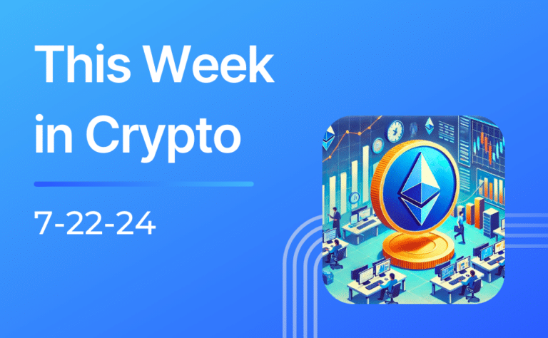 This Week in Crypto 7-22-24